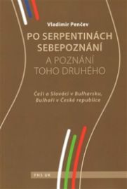 Po serpentinách sebepoznání a poznání toho druhého - Češi a Slováci v Bulharsku, Bulhaři v