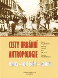 Cesty urbánní antropologie - Tradice-Nové směry-Identita
