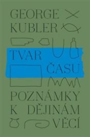 Tvar času - Poznámky k dějinám věcí