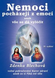 Nemoci pocházejí z emocí aneb vše se dá vyléčit