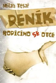 Deník rodícího se otce - Milan Tesař - Česká a slovenská beletrie Deník rodícího se otce