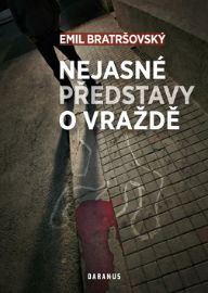 Nejasné představy o vraždě - Emil Bratršovský - Detektivky a napětí Nejasné představy o vraždě