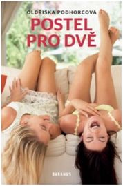 Postel pro dvě - Oldřiška Podhorcová - Česká a slovenská beletrie Postel pro dvě