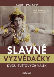 Slavné vyzvědačky dvou světových válek - Karel Pacner - Biografie a autobiografie Slavné vyzvědačky dvou světových válek