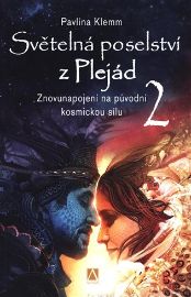 Světelná poselství z Plejád 2 - Znovunapojení na původní kosmickou sílu