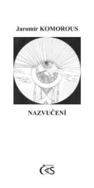 Nazvučení - Jaromír Komorous - Poezie a básně Nazvučení