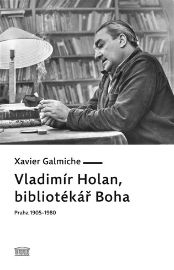 Vladimír Holan, bibliotékář Boha (Praha 1905–1980)
