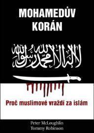 Mohamedův korán - Proč muslimové vraždí za islám - Tommy Robinson,Peter McLoughlin - Duchovní teorie Mohamedův korán - Proč muslimové vraždí za islám