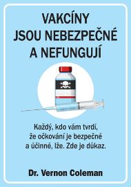 Vakcíny jsou nebezpečné a nefungují - Každý, kdo vám tvrdí, že očkování je bezpečné a účinné, lže. Zde je důkaz.