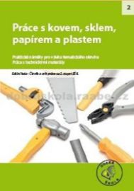 Práce s kovem, sklem, papírem a plastem - kolektiv autorů - Hudební a výtvarná výchova pro 1. stupeň ZŠ Práce s kovem, sklem, papírem a plastem