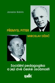 Sociální pedagogika a její dvě české osobnosti - Přemysl Pitter a Miroslav Dědič