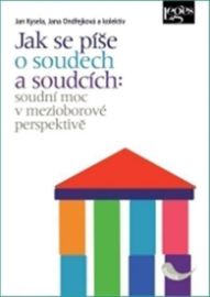 Jak se píše o soudech a soudcích - Soudní moc v mezioborové perspektivě 