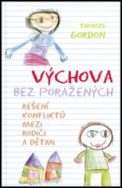 Výchova bez poražených - Gordon Thomas,Thomas Gordon - Výchova Výchova bez poražených