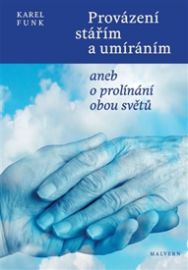 Provázení stářím a umíráním aneb o prolínání obou světů