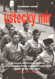 Ústecký mír na pozadí skutečných událostí. Místo: chabařovický a ústecký soudní okres, srpen až prosinec 1945
