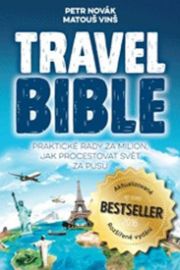 Travel Bible: Praktické rady za milion, jak procestovat svět za pusu