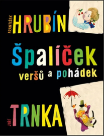 Špalíček veršů a pohádek - František Hrubín - Pohádky Františka Hrubína Špalíček veršů a pohádek