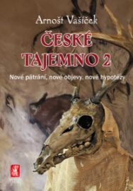 České tajemno 2 - Nové pátrání, nové objevy, nové hypotézy - Arnošt Vašíček - Astrologie, horoskopy České tajemno 2 - Nové pátrání, nové objevy, nové hypotézy