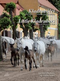 Kladrubáčci aneb vyprávění starokladrubského hříběte / Little Kladrubers The Story of a Kl - Dalibor Gregor - Dvojjazyčná literatura Kladrubáčci aneb vyprávění starokladrubského hříběte / Little Kladrubers The Story of a Kladruber Foal