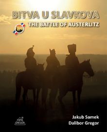 Bitva u Slavkova / The Battle of Austerlitz - Dalibor Gregor - Literatura faktu Bitva u Slavkova / The Battle of Austerlitz