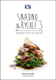Snadno a rychle 3 - Jednoduché recepty pro každý den - Roman Vaněk,Jana Vaňková - Kuchařky pro začátečníky Snadno a rychle 3 - Jednoduché recepty pro každý den