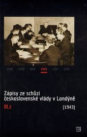 Zápisy ze schůzí československé vlády v Londýně III.2 1943 (červenec - prosinec)