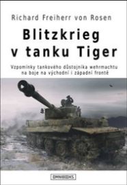 Blitzkrieg v tanku Tiger - Vzpomínky tankového důstojníka wehrmachtu na boje na východní i