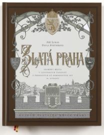 Zlatá Praha - Proměny města v ilustracích časopisů z šedesátých až osmdesátých let 19. sto