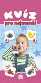 Kvíz pro nejmenší - Agnieszka Bator,Anna Podgórska - Naučné knihy pro nejmenší Kvíz pro nejmenší