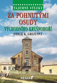 Tajemné stezky - Za pohnutými osudy východního Krušnohoří
