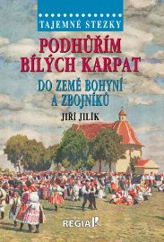 Tajemné stezky - Podhůřím Bílých Karpat do země bohyní a zbojníků