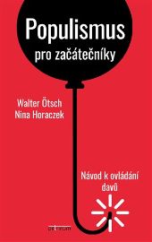 Populismus pro začátečníky - Návod k ovládání davů