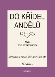 Do křídel andělů aneb smrt není monstrum - Abeceda pro rodiče, kteří přežili své dítě