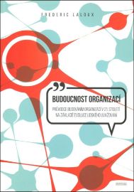 Budoucnost organizací - Průvodce budováním organizací v 21.století na základě evoluce lids