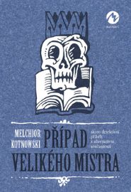 Případ Velikého mistra - Skoro detektivní příběh z alternativní současnosti