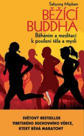 Běžící Buddha - Běháním a meditací k posílení těla a mysli - Sakyong Mipham - Buddhismus Běžící Buddha