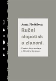 Ruční slepotisk a zlacení - Uvedení do technologie a historické inspirace