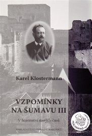 Vzpomínky na Šumavu III. - V hájemství starých časů