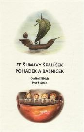 Ze Šumavy ŠPALÍČEK pohádek a básniček