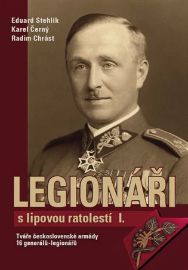 Legionáři s lipovou ratolestí I. - Tváře československé armády 16 generálů-legionářů