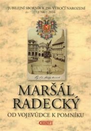 Maršál Radecký: Od vojevůdce k pomníku