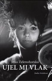 Jitka Zelenohorská - Ujel mi vlak