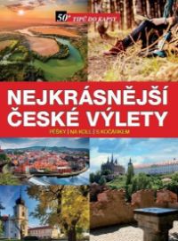 Nejkrásnější české výlety pěšky, na kole, s kočárkem