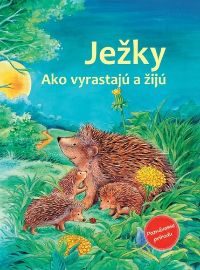 Ježky - Ako vyrastajú a žijú