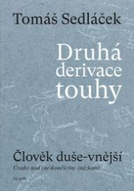 Druhá derivace touhy 1: Člověk duše-vnější - Tomáš Sedláček - Česká a slovenská beletrie Druhá derivace touhy 1: Člověk duše-vnější