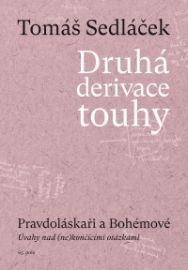 Druhá derivace touhy 3: Pravdoláskaři a Bohémové - Tomáš Sedláček - Česká a slovenská beletrie Druhá derivace touhy 3: Pravdoláskaři a Bohémové