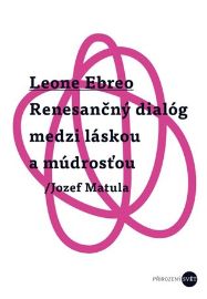 Leone Ebreo - Renesančný dialóg medzi láskou a múdrosťou - Jozef Matula - Slovenská literatura Leone Ebreo