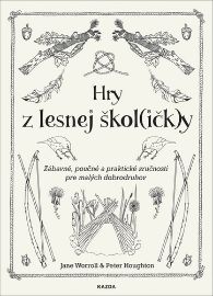 Hry z lesnej škol(ičk)y - Zábavné, poučné a praktické zručnosti pre malých dobrodruhov