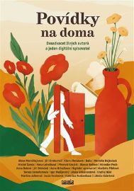 Povídky na doma - Jiří Dědeček,Alena Mornštajnová,Anna Bolavá,Hana Lehečková,Igor Malijevský,Miroslav Pech,Tereza Semotamová,Alena Scheinostová,Michal Šanda,Markéta Pilátová,Lucie Faulerová,Jiří Kratochvil,Ondřej Hübl,Přemysl Krejčík,Bianca Bellová,Lidmila Kábrtová,Markéta Hejkalová,Kateřina Rudčenková,Klára Vlasáková,Balla,Martina Adlerová,Anna Hrbáčková - Česká a slovenská beletrie Povídky na doma