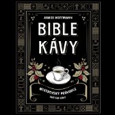 Bible kávy - Mistrovský průvodce světem kávy